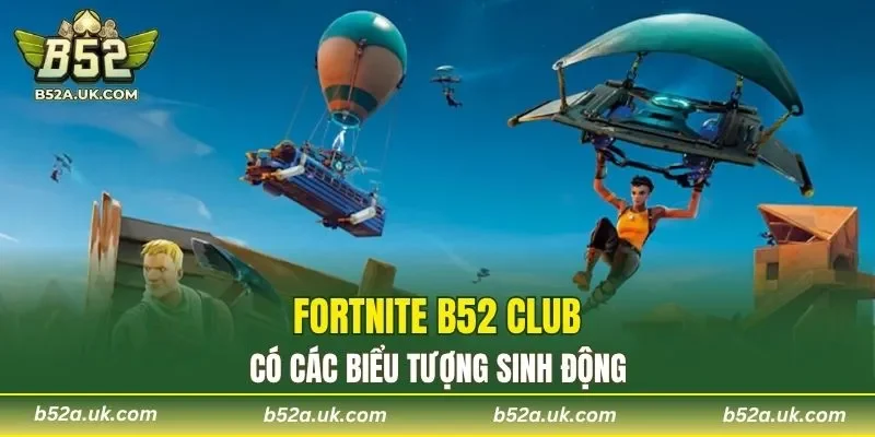 Fortnite B52 CLUB có các biểu tượng sinh động